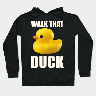 Walk that duck Hoodie